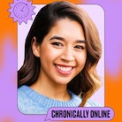 Deputy Editor Kaitlin Cubria for Chronically Online.